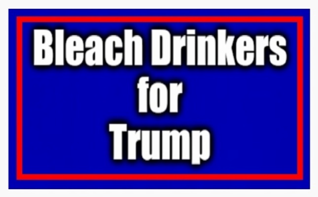 Bleach Drinkers for Trump