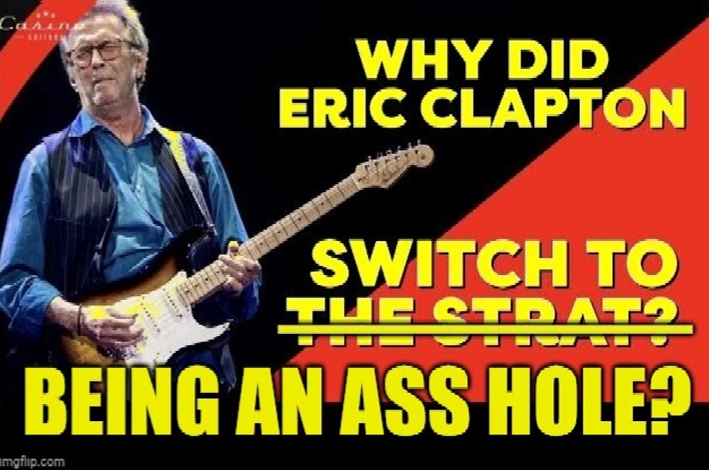When did Eric Clapton change to BEING AN ASS HOLE