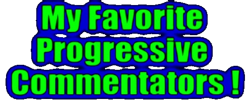 My Favorite Progressive Commentators!