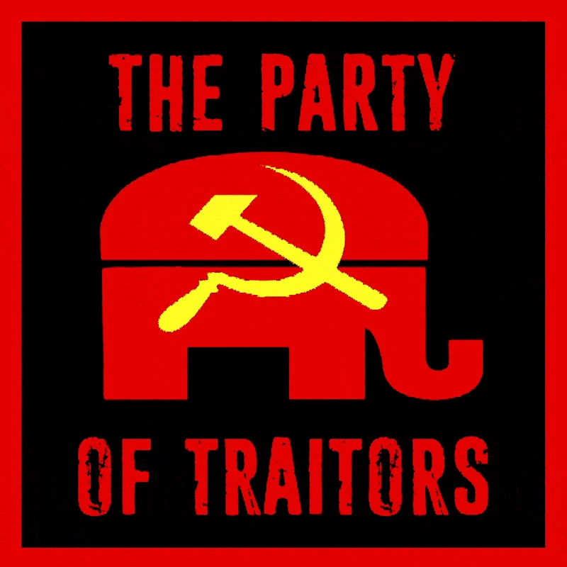 The GOP are AMERICAN TRAITORS!