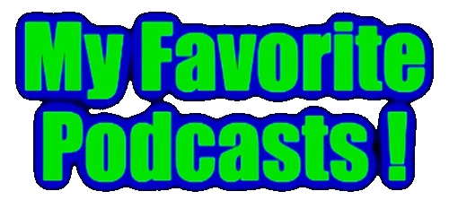 My Favorite Podcasts