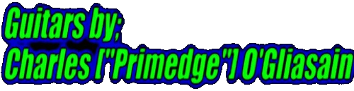 Guitars by Charles Primedge O'Gliasain