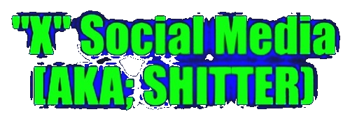 X Social Media[AKA; SHITTER!